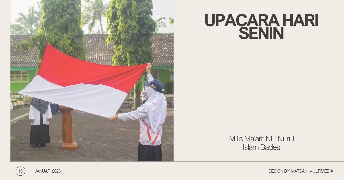 Upacara Bendera di MTs Nurul Islam Bades Berjalan Tertib dan Khidmat