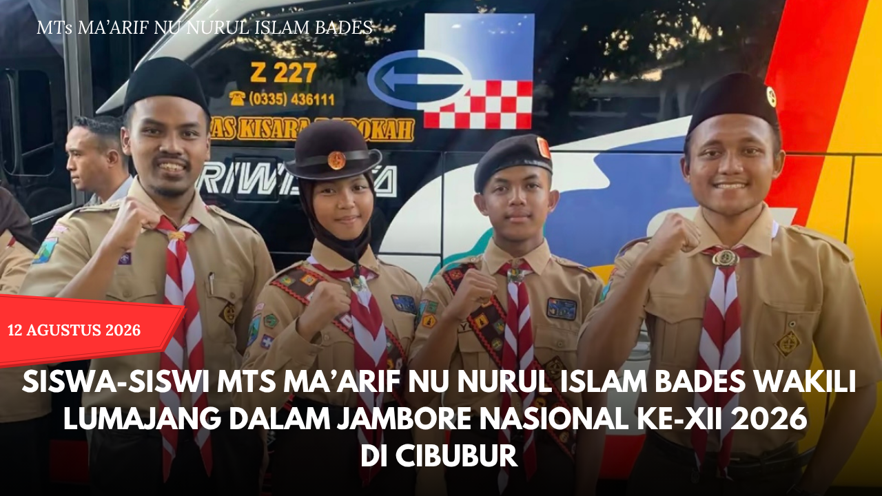 Siswa-Siswi MTs Ma’arif NU Nurul Islam Bades Wakili Lumajang dalam Jambore Nasional Ke-XII 2026 di Cibubur Jawa Barat